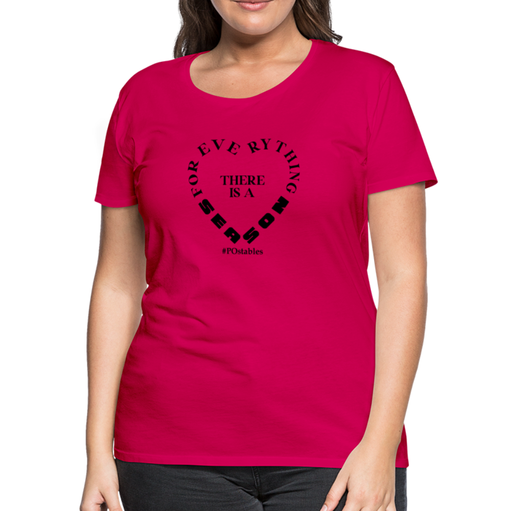 For Everything There is a Season B Women’s Premium T-Shirt - dark pink