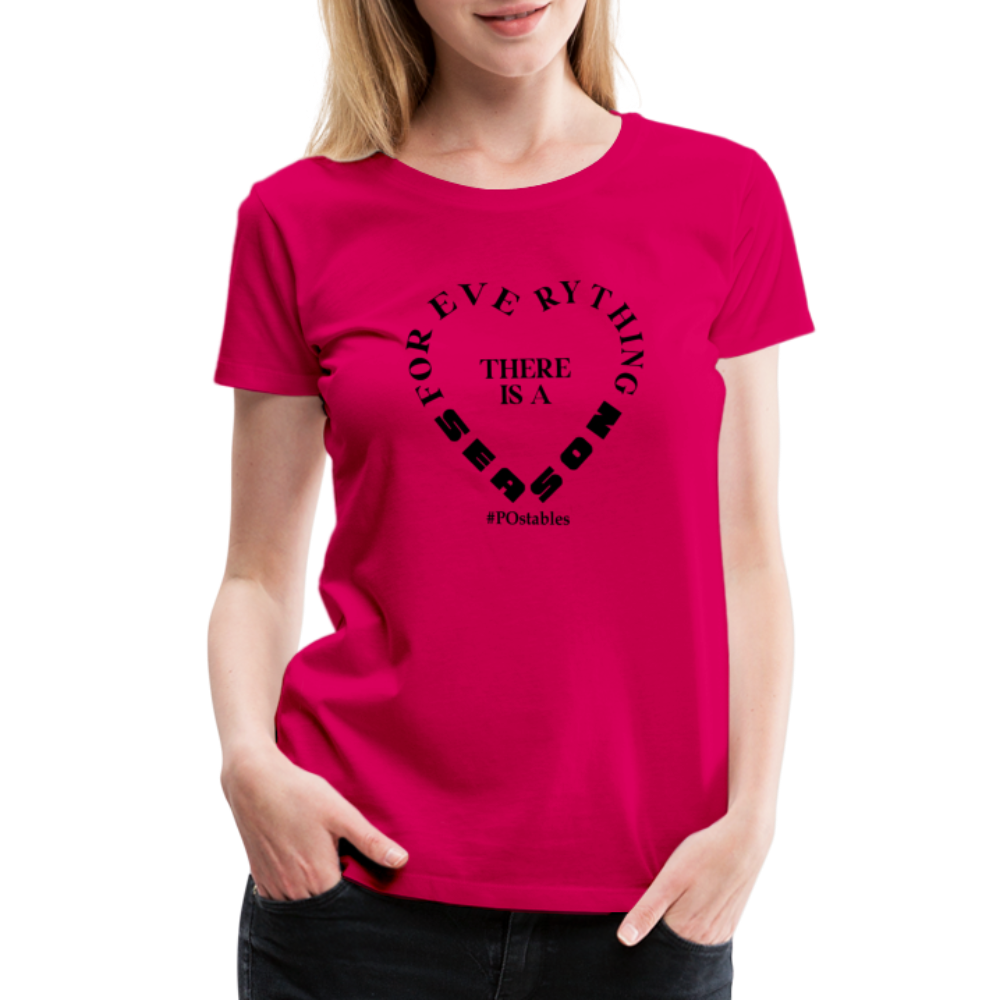 For Everything There is a Season B Women’s Premium T-Shirt - dark pink