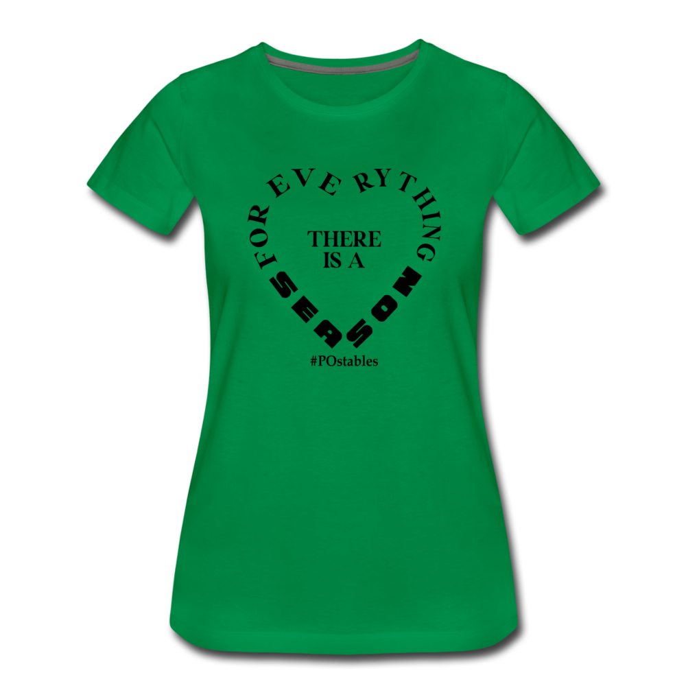 For Everything There is a Season B Women’s Premium T-Shirt - kelly green