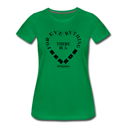 For Everything There is a Season B Women’s Premium T-Shirt - kelly green