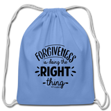 Forgiveness Is Doing The Right Thing B Cotton Drawstring Bag - carolina blue