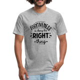 Forgiveness Is Doing The Right Thing B Fitted Cotton/Poly T-Shirt by Next Level - heather gray