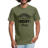 Forgiveness Is Doing The Right Thing B Fitted Cotton/Poly T-Shirt by Next Level - heather military green