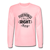 Forgiveness Is Doing The Right Thing B Men's Long Sleeve T-Shirt - pink