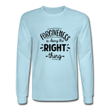 Forgiveness Is Doing The Right Thing B Men's Long Sleeve T-Shirt - powder blue