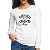 Forgiveness Is Doing The Right Thing B Women's Premium Long Sleeve T-Shirt - white