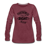 Forgiveness Is Doing The Right Thing B Women's Premium Long Sleeve T-Shirt - heather burgundy