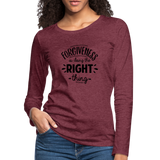 Forgiveness Is Doing The Right Thing B Women's Premium Long Sleeve T-Shirt - heather burgundy