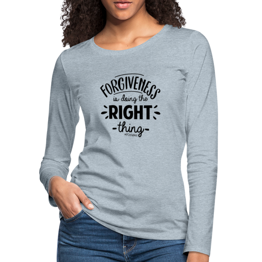 Forgiveness Is Doing The Right Thing B Women's Premium Long Sleeve T-Shirt - heather ice blue