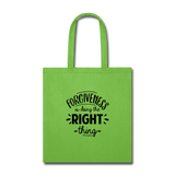 Forgiveness Is Doing The Right Thing B Tote Bag - lime green
