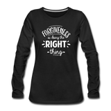 Forgiveness Is Doing The Right Thing W Women's Premium Long Sleeve T-Shirt - black