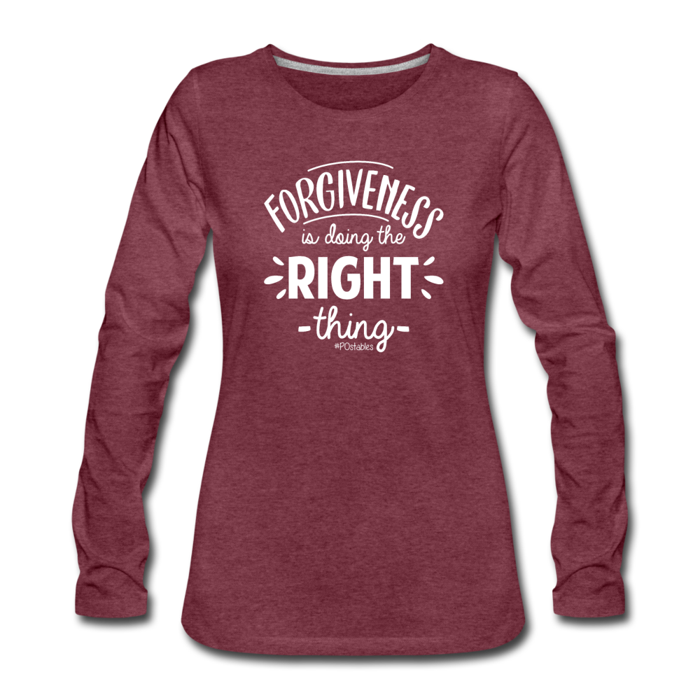 Forgiveness Is Doing The Right Thing W Women's Premium Long Sleeve T-Shirt - heather burgundy