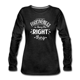 Forgiveness Is Doing The Right Thing W Women's Premium Long Sleeve T-Shirt - charcoal grey
