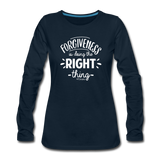 Forgiveness Is Doing The Right Thing W Women's Premium Long Sleeve T-Shirt - deep navy