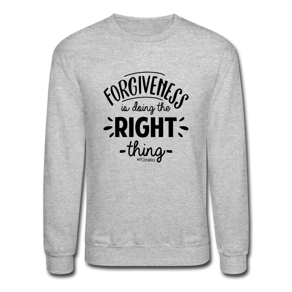 Forgiveness Is Doing The Right Thing B Crewneck Sweatshirt - heather gray