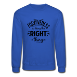 Forgiveness Is Doing The Right Thing B Crewneck Sweatshirt - royal blue