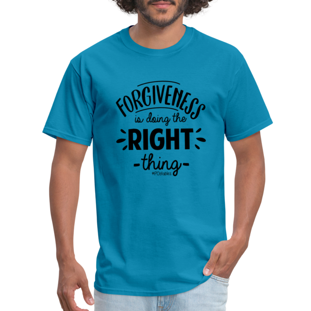 Forgiveness Is Doing The Right Thing B Unisex Classic T-Shirt - turquoise