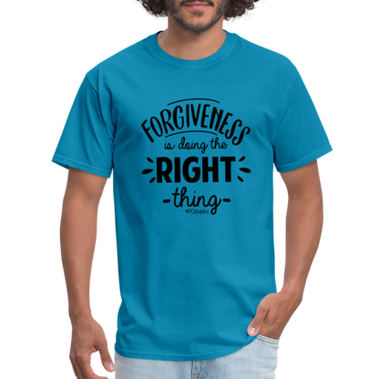 Forgiveness Is Doing The Right Thing B Unisex Classic T-Shirt - turquoise