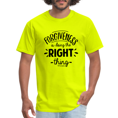 Forgiveness Is Doing The Right Thing B Unisex Classic T-Shirt - safety green