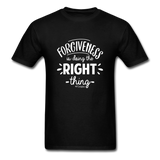 Forgiveness Is Doing The Right Thing W Unisex Classic T-Shirt - black