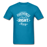 Forgiveness Is Doing The Right Thing W Unisex Classic T-Shirt - turquoise