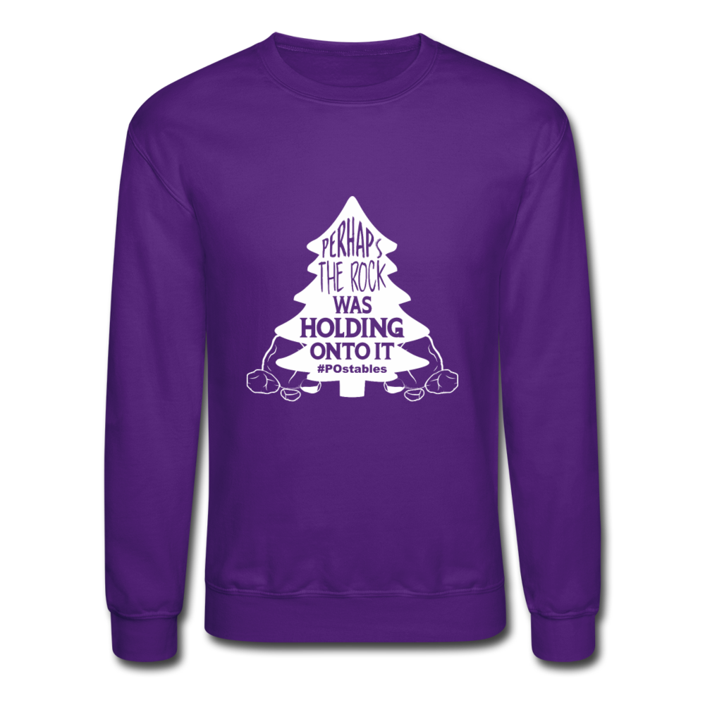 Perhaps The Rock Was Holding Onto It W Crewneck Sweatshirt - purple