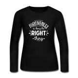 Forgiveness Is Doing The Right Thing W Women's Long Sleeve Jersey T-Shirt - black