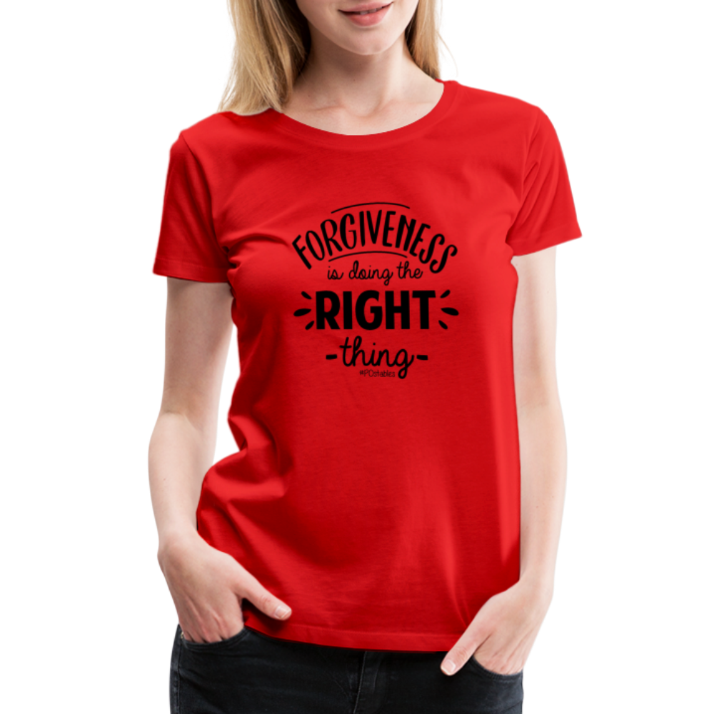 Forgiveness Is Doing The Right Thing B Women’s Premium T-Shirt - red