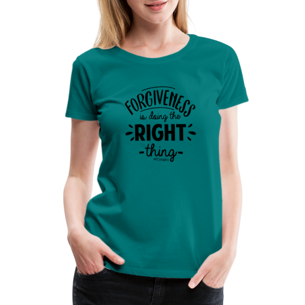 Forgiveness Is Doing The Right Thing B Women’s Premium T-Shirt - teal