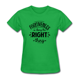 Forgiveness Is Doing The Right Thing B Women's T-Shirt - bright green