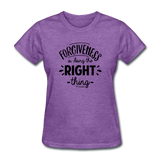 Forgiveness Is Doing The Right Thing B Women's T-Shirt - purple heather