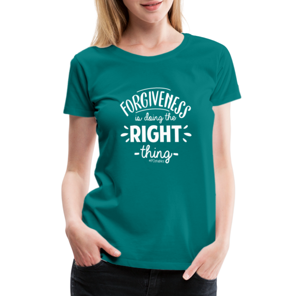 Forgiveness Is Doing The Right Thing W Women’s Premium T-Shirt - teal