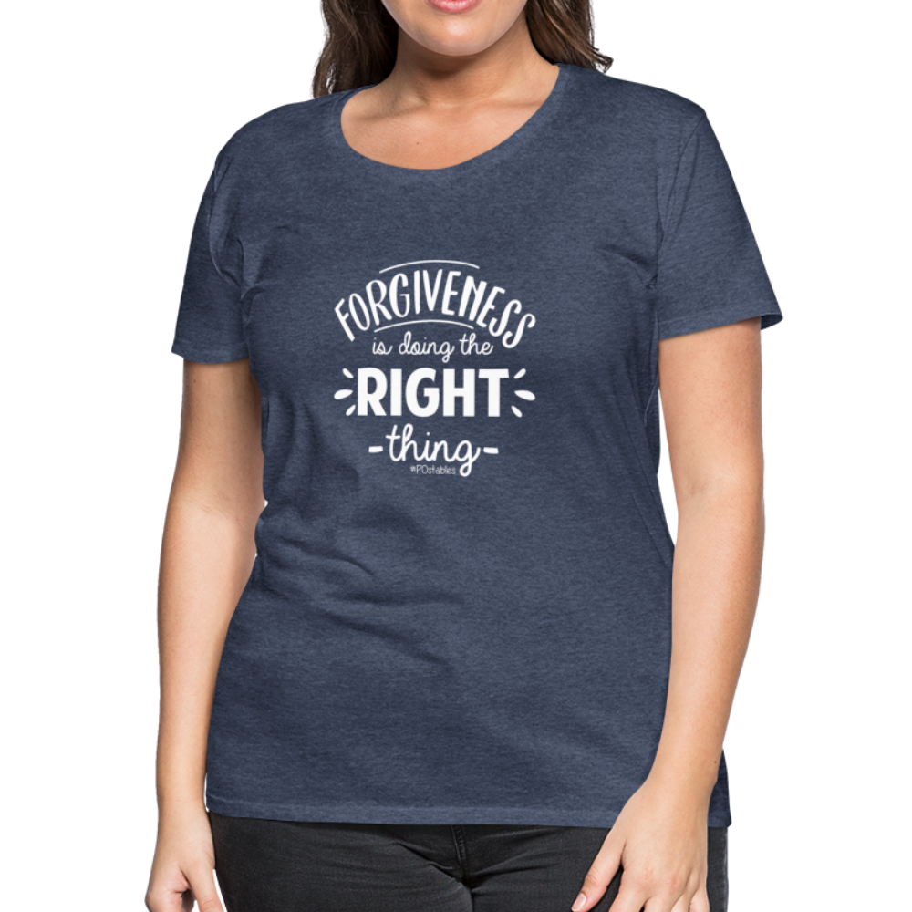 Forgiveness Is Doing The Right Thing W Women’s Premium T-Shirt - heather blue