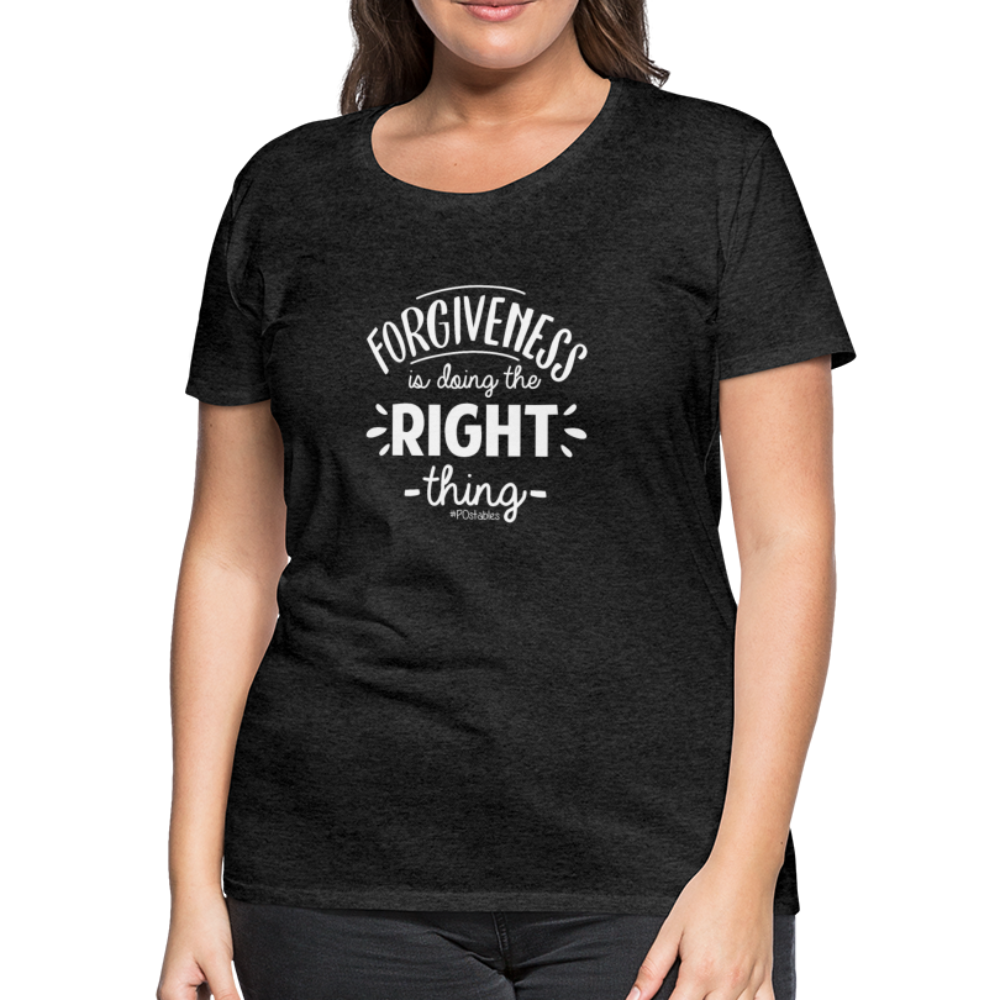 Forgiveness Is Doing The Right Thing W Women’s Premium T-Shirt - charcoal grey