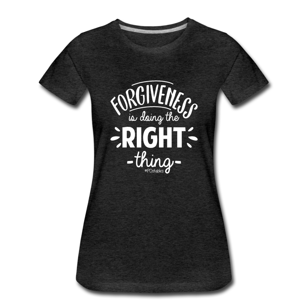 Forgiveness Is Doing The Right Thing W Women’s Premium T-Shirt - charcoal grey