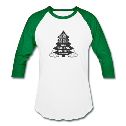 Perhaps The Rock Was Holding Onto It B Baseball T-Shirt - white/kelly green