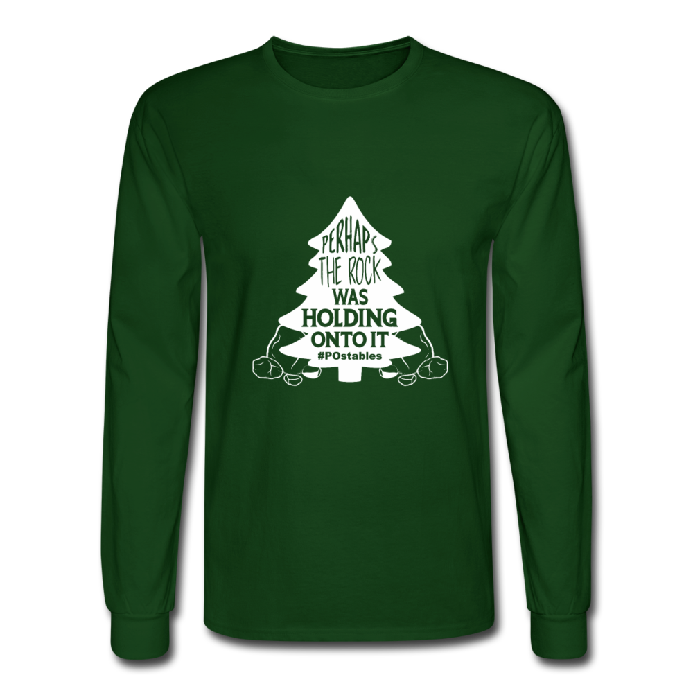 Perhaps The Rock Was Holding Onto It W Men's Long Sleeve T-Shirt - forest green
