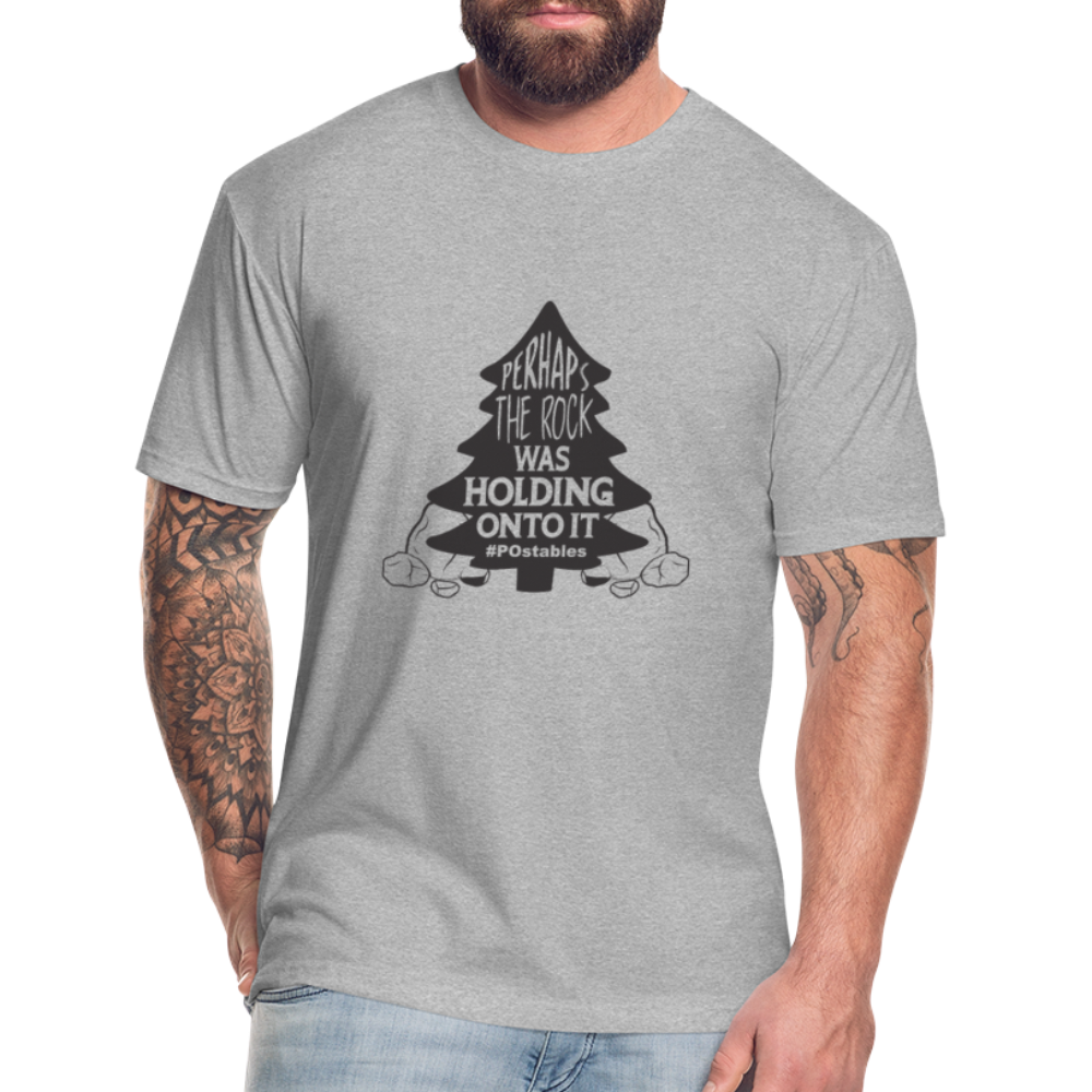 Perhaps The Rock Was Holding Onto It B Fitted Cotton/Poly T-Shirt by Next Level - heather gray