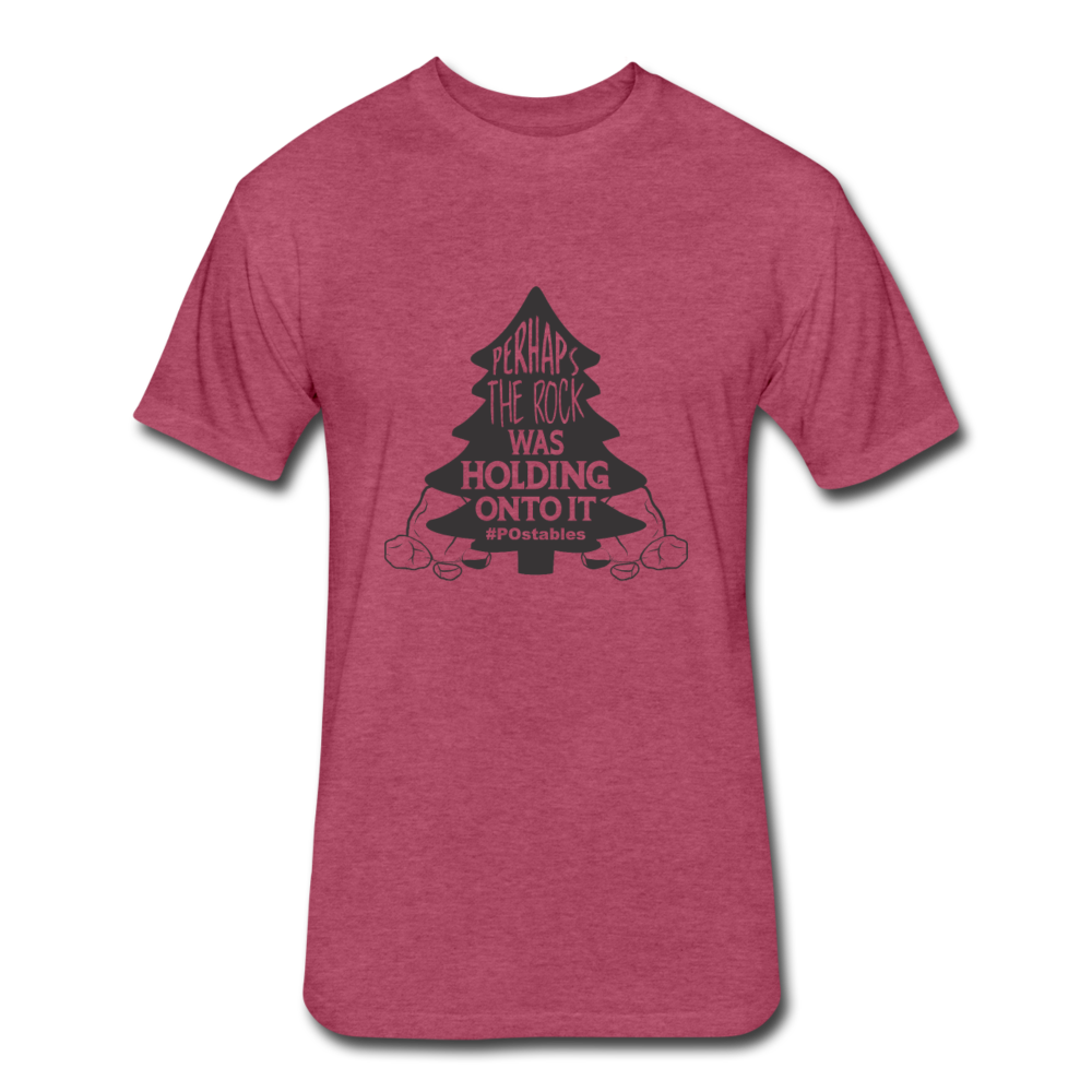 Perhaps The Rock Was Holding Onto It B Fitted Cotton/Poly T-Shirt by Next Level - heather burgundy