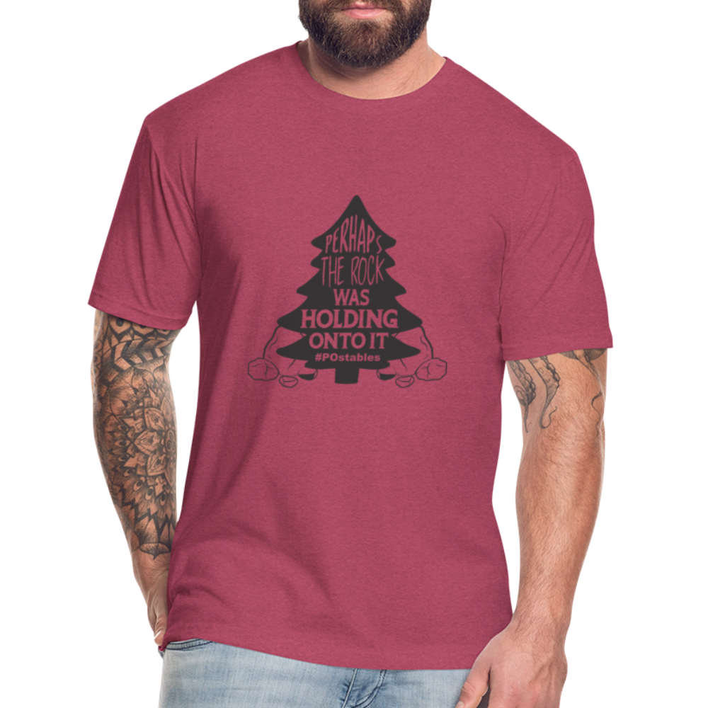 Perhaps The Rock Was Holding Onto It B Fitted Cotton/Poly T-Shirt by Next Level - heather burgundy