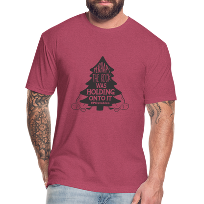 Perhaps The Rock Was Holding Onto It B Fitted Cotton/Poly T-Shirt by Next Level - heather burgundy