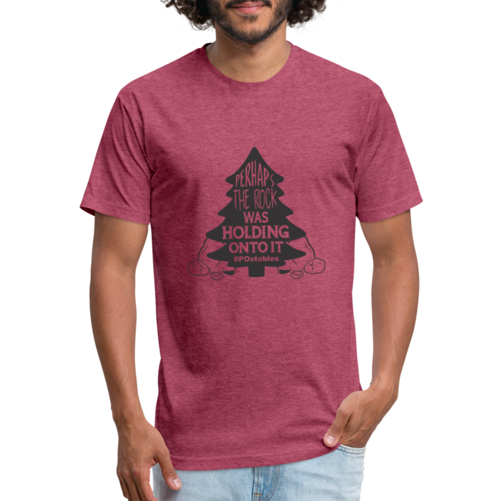 Perhaps The Rock Was Holding Onto It B Fitted Cotton/Poly T-Shirt by Next Level - heather burgundy