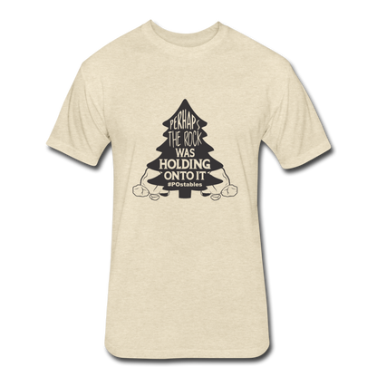 Perhaps The Rock Was Holding Onto It B Fitted Cotton/Poly T-Shirt by Next Level - heather cream