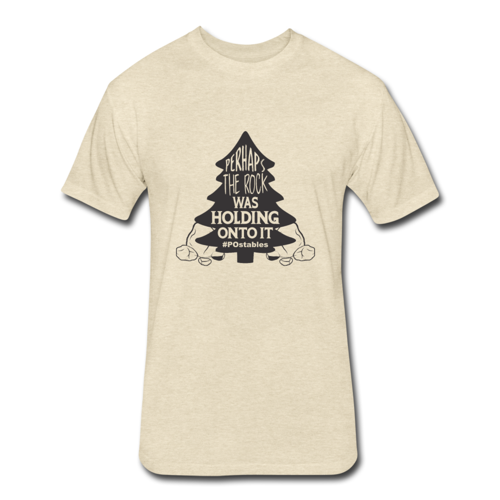 Perhaps The Rock Was Holding Onto It B Fitted Cotton/Poly T-Shirt by Next Level - heather cream