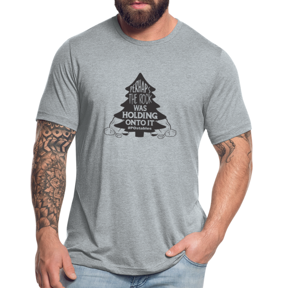 Perhaps The Rock Was Holding Onto It B Unisex Tri-Blend T-Shirt - heather grey