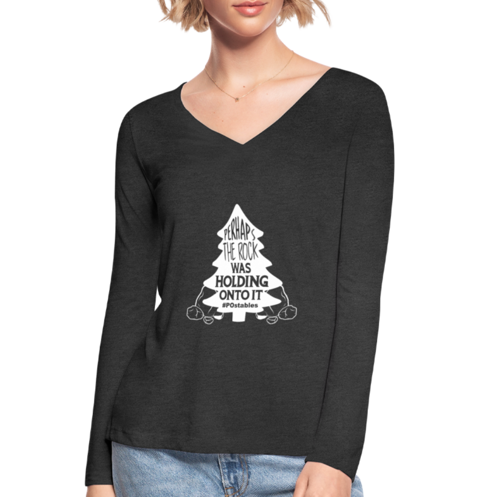 Perhaps The Rock Was Holding Onto It W Women’s Long Sleeve  V-Neck Flowy Tee - deep heather