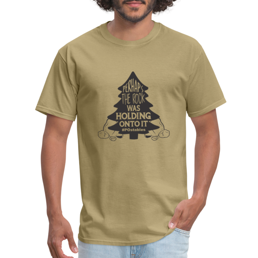 Perhaps The Rock Was Holding Onto It B Unisex Classic T-Shirt - khaki