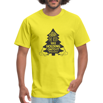 Perhaps The Rock Was Holding Onto It B Unisex Classic T-Shirt - yellow