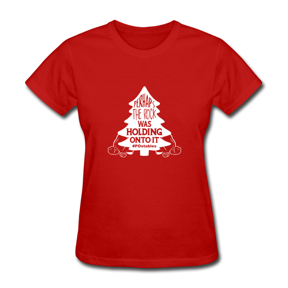 Perhaps The Rock Was Holding Onto It W Women's T-Shirt - red