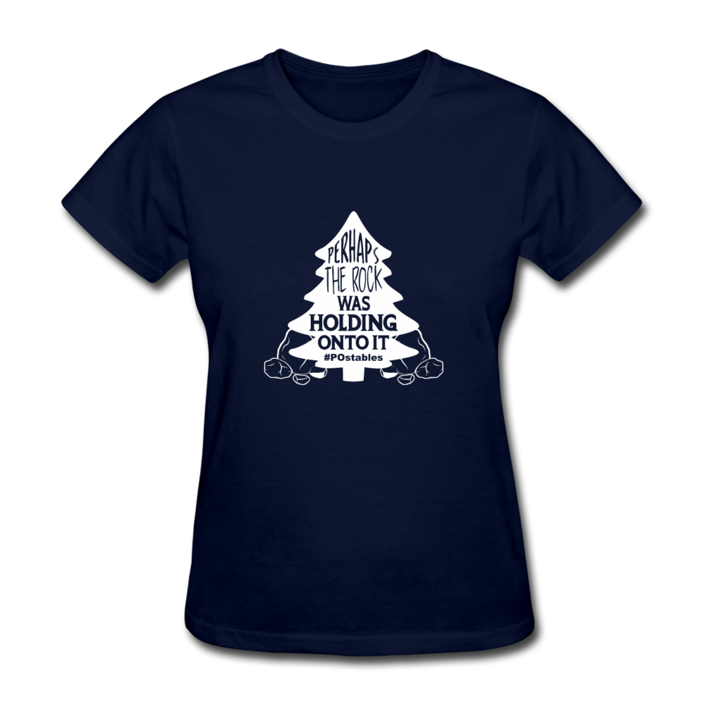 Perhaps The Rock Was Holding Onto It W Women's T-Shirt - navy
